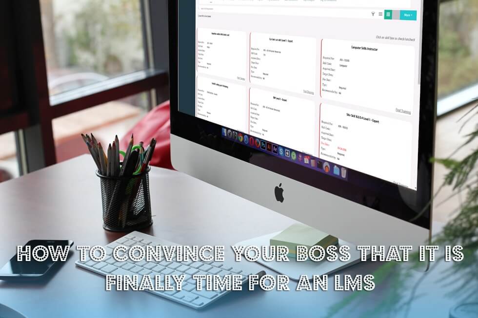 How to Persuade your Boss to Invest in an LMS