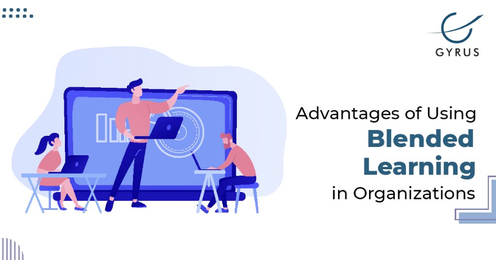 Advantages of Using Blended Learning in Organizations