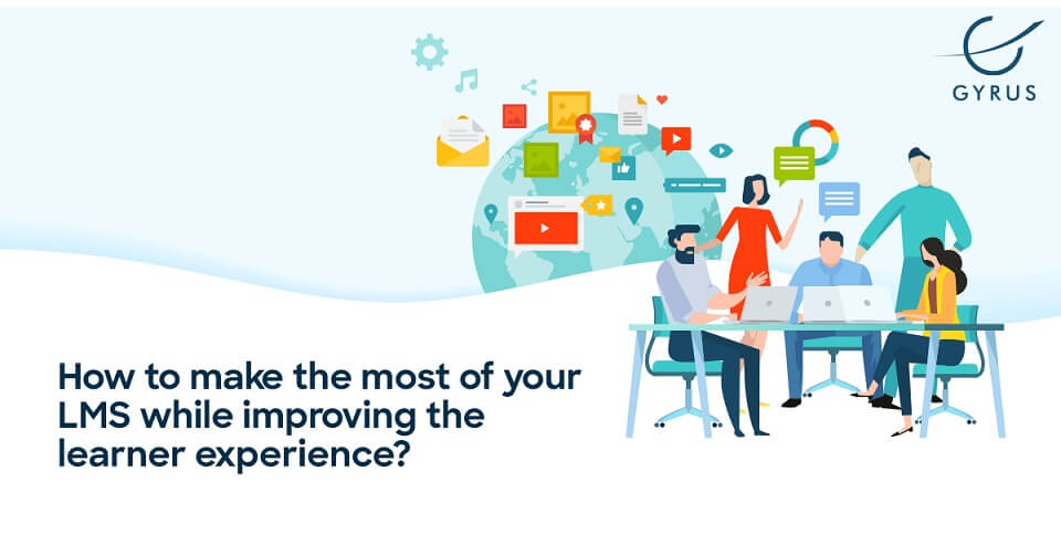 How to make the most of your LMS while improving the learner experience