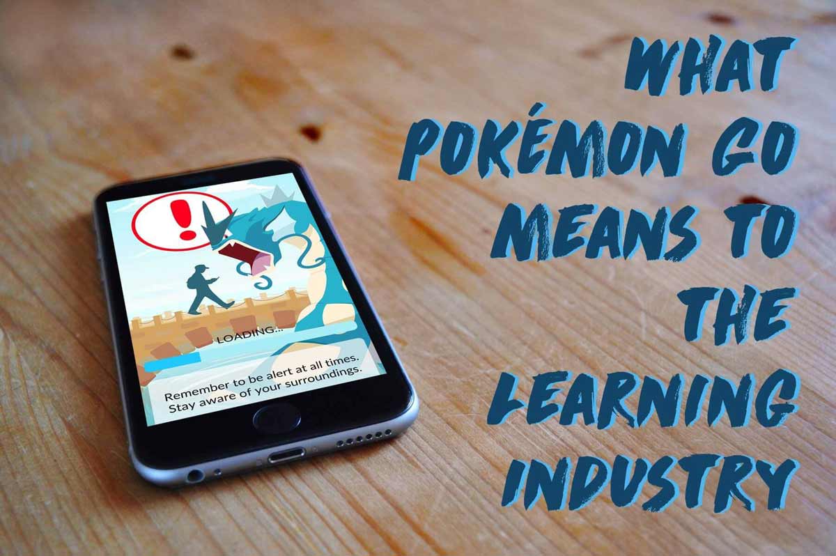 What Pokémon Go Means to the Learning Industry