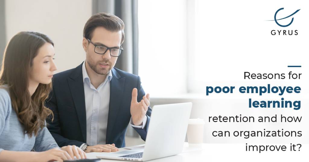 Reasons for Poor Employee Learning Retention and How Can Organizations Improve it