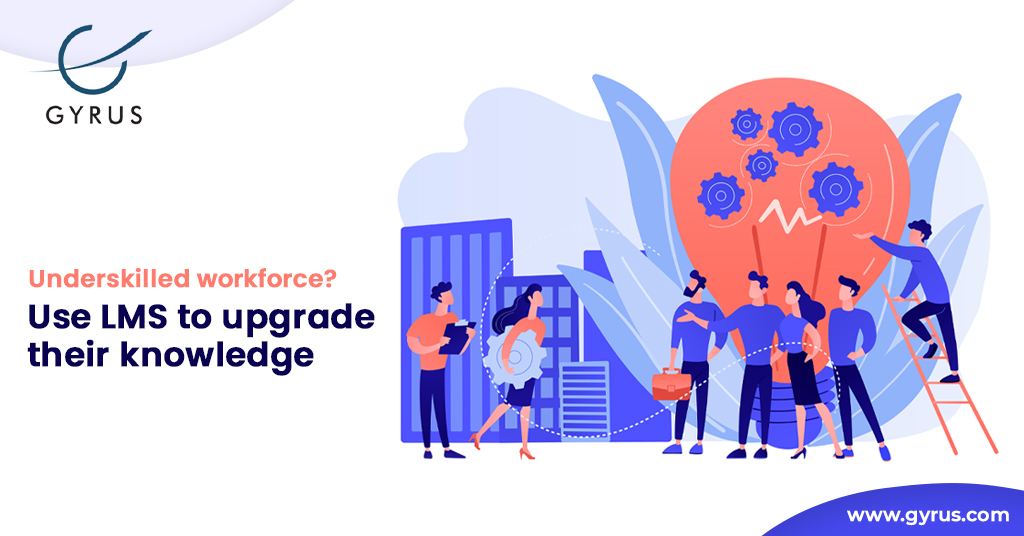 Underskilled workforce? Use LMS to upgrade their knowledge